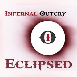 Infernal Outcry : Eclipsed